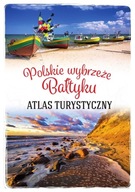 Polskie wybrzeże Bałtyku. Atlas turystyczny