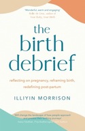 The Birth Debrief: Reflecting on pregnancy,