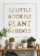 The Little Book for Plant Parents: Simple Tips to