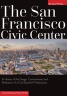 The San Francisco Civic Center: A History of the