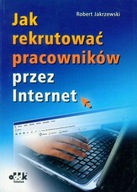 JAK REKRUTOWAĆ PRACOWNIKA PRZEZ INTERNET