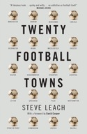 Twenty Football Towns Leach Steve