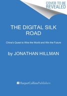 The Digital Silk Road: China s Quest to Wire the
