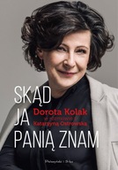 SKĄD JA PANIĄ ZNAM. DOROTA KOLAK W ROZMOWIE Z KATARZYNĄ OSTROWSKĄ - KOLAK