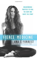 Fierce Medicine: Breakthrough Practices to Heal