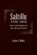 Saltillo, 1770-1810: Town and Region in the