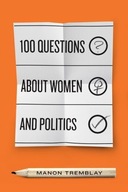 100 Questions about Women and Politics Tremblay
