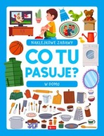 CO TU PASUJE? NAKLEJKOWE ZABAWY. W DOMU [KSIĄŻKA]