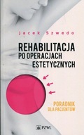 Rehabilitacja po operacjach estetycznych - Jacek Szwedo | Ebook
