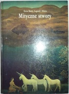 MITYCZNE STWORY Świat Baśni Legend i Mitów