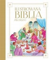 Ilustrowana Biblia dla dzieci Praca zbiorowa