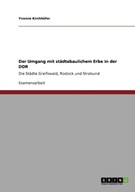 Der Umgang mit stadtebaulichem Erbe in der DDR: Di
