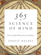 365 Science of Mind: A Year of Daily Wisdom from