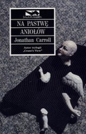 Na pastwę aniołów Jonathan Carroll