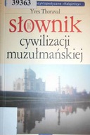 Słownik cywilizacji muzułmańskiej - Yves Thoraval