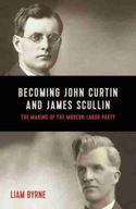 Becoming John Curtin and James Scullin: Their