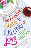 The Foodie s Guide to Falling in Love Newman