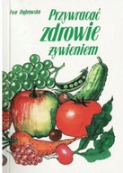 Przywracać zdrowie żywieniem. Ewa Dąbrowska