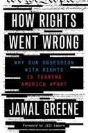 How Rights Went Wrong: Why Our Obsession with