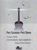 Port Szczecin Port Słowa Grzegorz Bukała Kat z widokiem