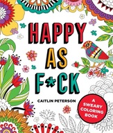 Happy as F*ck: A Sweary Coloring Book Peterson
