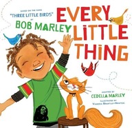 Every Little Thing: Based on the Cedella Marley