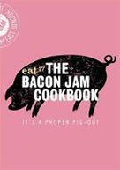 Eat 17 The Bacon Jam Cookbook: It's a proper pig-out
