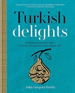 Turkish Delights: Stunning regional recipes from