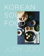 Judy Joo s Korean Soul Food: Authentic dishes and