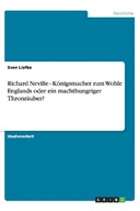 Richard Neville - Koenigsmacher zum Wohle