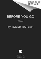 Before You Go: A Novel Butler Tommy