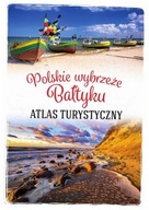 Polskie wybrzeże Bałtyku. Atlas turystyczny