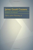 James Gould Cozzens: Novelist of Intellect Mooney