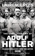 The Dark Charisma of Adolf Hitler Rees Laurence