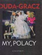 My Polacy We the Poles Jerzy Duda-Gracz