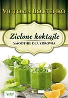 Zielone koktajle Smoothie dla zdrowia V. Boutenko