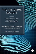 The Pre-Crime Society: Crime, Culture and Control