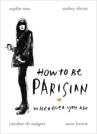 HOW TO BE PARISIAN