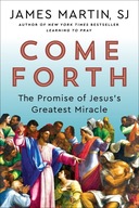 Come Forth: The Promise of Jesus's Greatest Miracle Martin, James