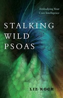 Stalking Wild Psoas: Embodying Your Core