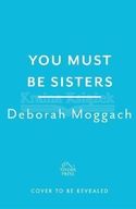 You Must Be Sisters Moggach Deborah