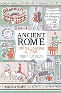 Ancient Rome on Five Denarii a Day Matyszak