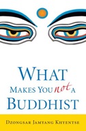 What Makes You Not a Buddhist Khyentse Dzongsar