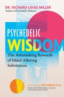 Psychedelic Wisdom: The Astonishing Rewards of