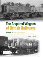 The Acquired Wagons of British Railways Volume 5: