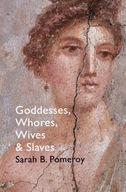 Goddesses, Whores, Wives and Slaves: Women in
