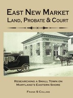 East New Market Land, Probate, & Court: Researching a Small Town on