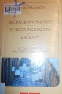 Śródziemnomorze Europa Środkowa Bałkany - Rapacka