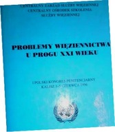 Problemy wieziennictwa u progu XXI wieku -