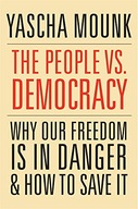 The People vs. Democracy: Why Our Freedom Is in